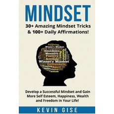 Mindset: : 30+ Amazing Mindset Tricks & 100+ Daily Affirmations! Develop a Successful Mindset and Gain..., Createspace Independent Publishing Platform