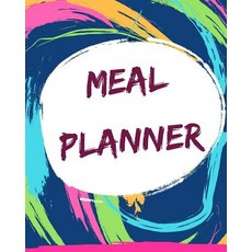 Meal Planner: Rack and Plan Meals Notes Journal Food Planner Notebook Planning Grocery List (8 X 10)..., Createspace Independent Publishing Platform