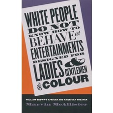 White People Do Not Know How to Behave at Entertainments Designed for Ladies and Gentlemen of Colour: ..., University of North Carolina Press