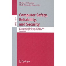 電腦安全可靠性與安全性：第 27 屆國際會議 Safecomp 2008 紐卡斯爾 UPO..., 施普林格