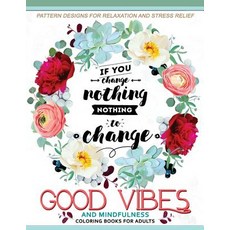 Good Vibes and Mindfulness Coloring Book for Adults: Motivate Your Life with Positive Words (Inspirati..., Createspace Independent Publishing Platform