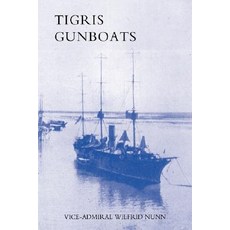 底格里斯砲艇：皇家海軍與美索不達米亞軍事力量合作的敘述..., 海軍軍事出版社