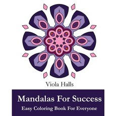 Mandalas for Success: Easy Coloring Book for Everyone: 35+ Mandala Designs with Famous Quotes about Su..., Createspace Independent Publishing Platform