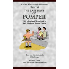 A Most Merry and Illustrated History of the Last Days of Pompeii: With a Brief and Merry Look at Daily..., Createspace Independent Publishing Platform