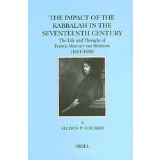 The Impact of the Kabbalah in the Seventeenth Century: The Life and Thought of Francis Mercury Van Hel...