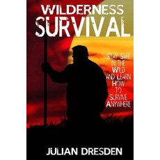 野外生存：在野外保持安全並學習如何在任何地方生存（生存的終極指南..., Createspace獨立發布平台