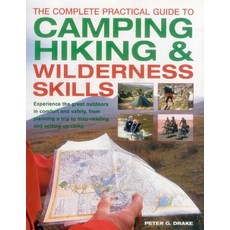 The Complete Practical Guide to Camping Hiking & Wilderness Skills: Experience the Great Outdoors in ..., Southwater Publishing