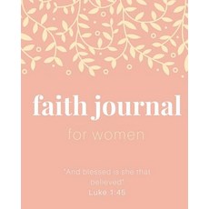 Faith Journal for Women: Blank Lined Composition Notebook Journal with Prompts: Large Faith Journal 8 ..., Createspace Independent Publishing Platform