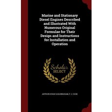 Marine and Stationary Diesel Engines Described and Illustrated with Numerous Original Formulae for The..., Andesite Press
