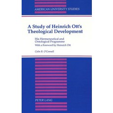 A Study of Heinrich Ott's Theological Development: His Hermeneutical and Ontological Programme..., Peter Lang Gmbh, Internationaler Verlag Der W