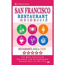 San Francisco Restaurant Guide 2018: Best Rated Restaurants in San Francisco - 500 Restaurants Bars a..., Createspace Independent Publishing Platform