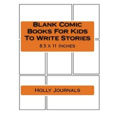 Blank Comic Books for Kids to Write Stories: Create Your Own Cartoon and Comics Strips Panels Layout T..., Createspace Independent Publishing Platform