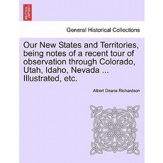 Our New States and Territories Being Notes of a Recent Tour of Observation Through Colorado Utah Id..., British Library, Historical Print Editions