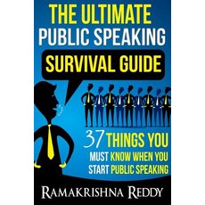 The Ultimate Public Speaking Survival Guide: 37 Things You Must Know When You Start Public Speaking P..., Createspace Independent Publishing Platform