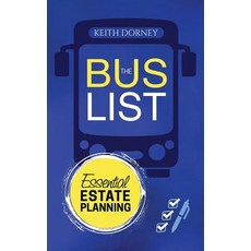 The Bus List-Essential Estate Planning: Including Wills Trusts Durable Powers Beneficiary Deeds To..., Keith Dorney Books