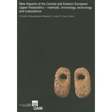 New Aspects of the Central Eastern European Upper Palaeolithic: Methods Chronology Technology and Su..., Austrian Academy of Sciences Press