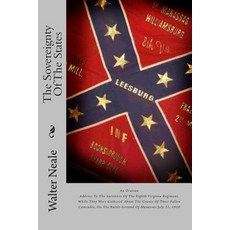 The Sovereignty of the States: An Oration Address to the Survivors of the Eighth Virginia Regiment Wh..., Createspace Independent Publishing Platform