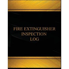 Fire Extinguisher Inspection Log (Log Book Journal -125 Pgs 8.5 X 11 Inches): Fire Extinguisher Inspe..., Createspace Independent Publishing Platform