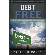 Debt Free: Find Your Financial Freedom and Learn How to Make a Budget (Budgeting Saving Money Credit..., Createspace Independent Publishing Platform