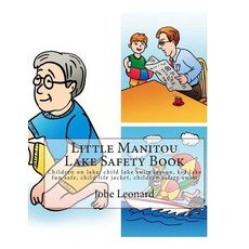 Little Manitou Lake Safety Book: Children on Lake Child Lake Swim Lesson Kid Lake Fun Safe Child Li..., Createspace Independent Publishing Platform