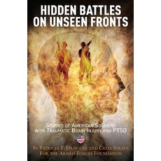 Hidden Battles on Unseen Fronts: Stories of American Soldiers with Traumatic Brain Injury and PTSD Ha..., Casemate Publishers and Book Distributors