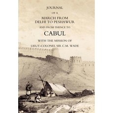 Journal of a March from Delhi to Peshawur and from Thence to Cabul with the Mission of Lieut-Colonel S..., Naval & Military Press