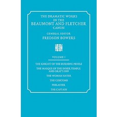 The Dramatic Works in the Beaumont and Fletcher Canon:"Volume 1 the Knight of the Burning Pest..., Cambridge University Press