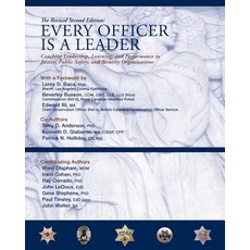 Every Officer Is a Leader: Coaching Leadership Learning and Performance in Justice Public Safety an..., Trafford Publishing