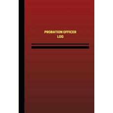 Probation Officer Log (Logbook Journal - 124 Pages 6 X 9 Inches): Probation Officer Logbook (Red Cov..., Createspace Independent Publishing Platform