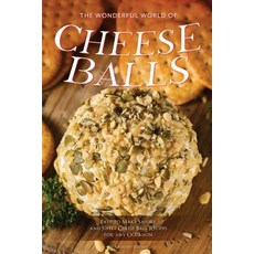 The Wonderful World of Cheese Balls: Easy to Make Savory and Sweet Cheese Ball Recipes for Any Occasio..., Createspace Independent Publishing Platform
