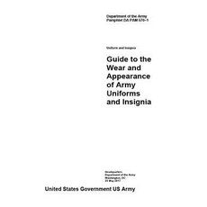 Department of the Army Pamphlet Da Pam 670-1 Uniform and Insignia Guide to the Wear and Appearance of ..., Createspace Independent Publishing Platform