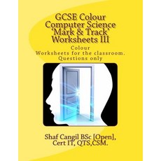 Gcse Colour Computer Science 'Mark & Track' Worksheets III: Colour Worksheets for the Classroom. Quest..., Createspace Independent Publishing Platform