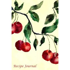 Recipe Journal: Watercolor Cherry Cooking Journal Lined and Numbered Blank Cookbook 6 X 9 180 Pages ..., Createspace Independent Publishing Platform