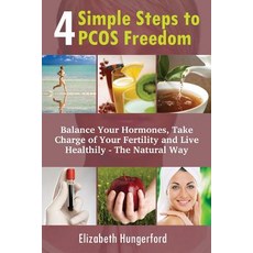 4 Simple Steps to Pcos Freedom: Balance Your Hormones Take Charge of Your Fertility and Live Healthil..., Createspace Independent Publishing Platform