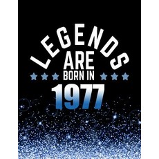 Legends Are Born in 1977: Birthday Notebook/Journal for Writing 100 Lined Pages Year 1977 Birthday Gi..., Createspace Independent Publishing Platform