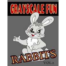 Grayscale Fun Rabbits Vol.2: Grayscale Fun Rabbits Vol.2 (Adult Coloring Books) (Grayscale Coloring Bo..., Createspace Independent Publishing Platform