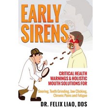 Early Sirens (Full Color Version): Critical Health Warnings & Holistic Mouth Solutions for Snoring Te..., Crescendo Publishing, LLC