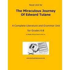 Novel Unit for the Miraculous Journey of Edward Tulane: A Complete Literature and Grammar Unit for Gra..., Createspace Independent Publishing Platform