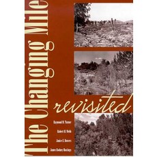The Changing Mile Revisited: An Ecological Study of Vegetation Change with Time in the Lower Mile of a..., University of Arizona Press