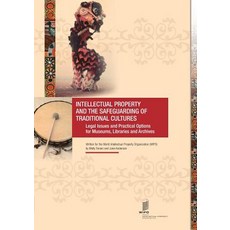 Intellectual Property and the Safeguarding of Traditional Cultures: Legal Issues and Practical Options..., World Intellectual Property Organization