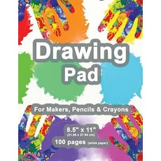 Drawing Pad: 8.5" X 11 " Personalized Drawing Sketchbook 100 Pages Durable Soft Cover Fingerpaint K..., Createspace Independent Publishing Platform