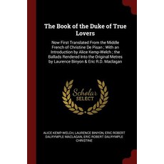 The Book of the Duke of True Lovers: Now First Translated from the Middle French of Christine de Pisan..., Andesite Press