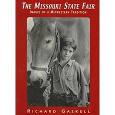 The Missouri State Fair Missouri State Fair Missouri State Fair: Images of a Midwestern Tradition Imag..., University of Missouri