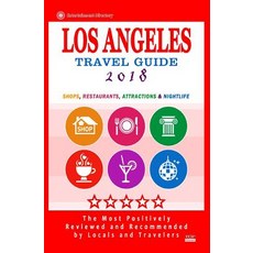 Los Angeles Travel Guide 2018: Shops Restaurants Arts Entertainment and Nightlife in Los Angeles C..., Createspace Independent Publishing Platform