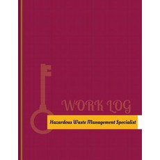 Hazardous-Waste Management Specialist Work Log: Work Journal Work Diary Log - 131 Pages 8.5 X 11 In..., Createspace Independent Publishing Platform