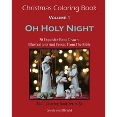 Christmas Coloring Book: Oh Holy Night: 20 Exquisite Hand Drawn Illustrations and Verses from the Bibl..., Createspace Independent Publishing Platform