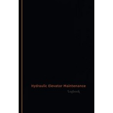 Hydraulic Elevator Maintenance Log (Logbook Journal - 120 Pages 6 X 9 Inches): Hydraulic Elevator Ma..., Createspace Independent Publishing Platform