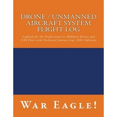 Drone / Unmanned Aircraft System Flight Log: Logbook for the Professional or Hobbyist Drone and Uas Pi..., Createspace Independent Publishing Platform