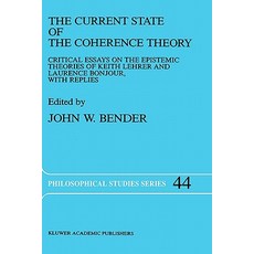 The Current State of the Coherence Theory: Critical Essays on the Epistemic Theories of Keith Lehrer a..., Springer