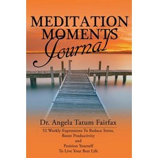 Meditation Moments Journal: 52 Weekly Expressions to Reduce Stress Boost Productivity and to Position..., Ware Resources and Publishing